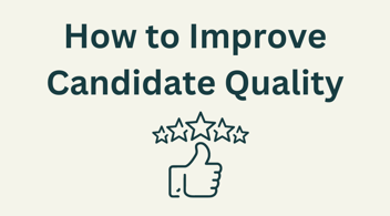 how to improve candidate quality